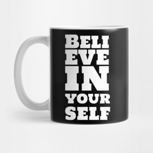 Believe in Yourself - Inspirational Quote Design Mug